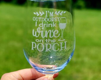 I'm outdoorsy, I drink wine on the porch, 12oz wine glass