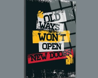 Old Ways Won&#39;t New Doors Wall Arts  Modern Glass Prints Home Decors/Modern Glass Arts Home Decors/Modern Glass Wall Arts/Famous Glass Decors
