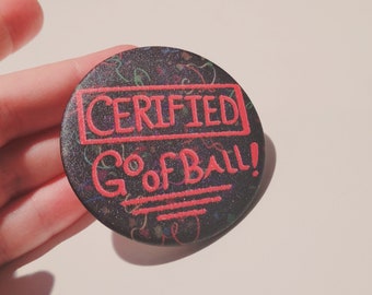 Certified Goofball button~/2.3inch round/~