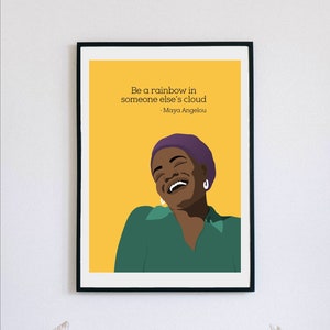 Maya Angelou Quote - Be a rainbow in someone else’s cloud - Poster
