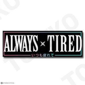 ALWAYS TIRED Slap Sticker | JDM Anime Car Holographic Light Reflective Decal | Waterproof Vinyl Gift Funny | Tomiko