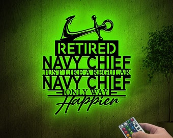 May include: A green neon sign with a black anchor and the text "Retired Navy Chief Just Like A Regular Navy Chief Only Way Happier".
