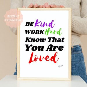 Be Kind Work Hard Know That You Are Loved printable, Classroom Decor,  INSTANT DOWNLOAD, Printable Wall Decor, Digital Download Wall Art