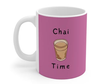 Chai Time Mug - Cozy Coffee Cup for Tea Lovers, Gift for Friends, Morning Motivation, Relaxing Beverages, Thoughtful Present