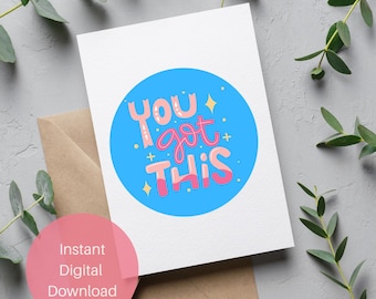 You Got This–Printable Encouragement Card