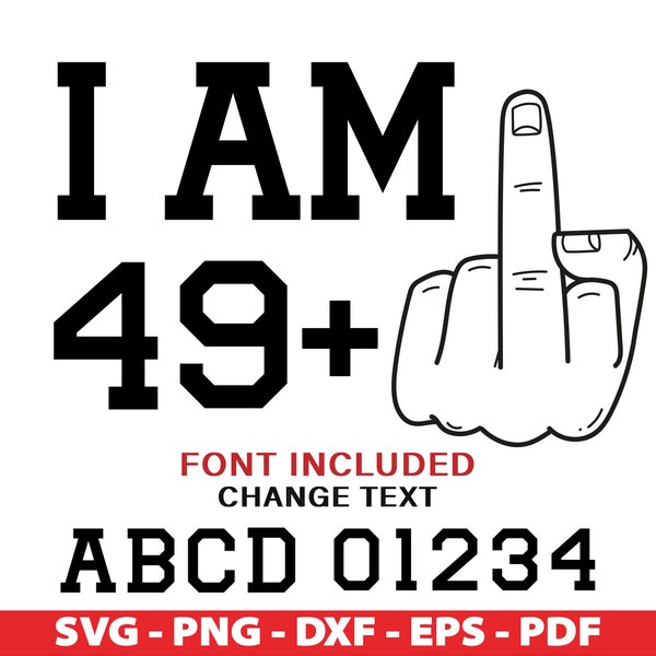 I Am 49 Plus Middle Finger Svg,  I Am 50, I Am 49 Plus 1 Svg, Adult Humor Svg, Birthday 50th, Middle Finger Svg, PNG, DXF, Eps for Cricut