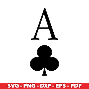 Ace of Clubs SVG, Play Card PNG, EPS, Dxf, Playing Cards Symbols Vector Cut Files Cricut Silhouette