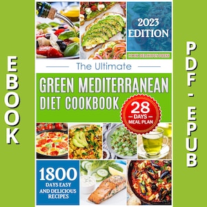 Green Mediterranean Diet Cookbook | EBOOK | +1800 Days of Easy & Delicious Recipes. How to Get Started to Live Healthier and Eating Well...