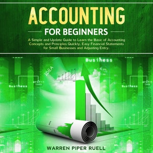 Könnte beinhalten: Grünes und weißes E-Book-Cover mit dem Titel "Accounting for Beginners" und dem Untertitel "A Simple and Update Guide to Learn the Basic of Accounting Concepts and Principles Quickly. Easy Financial Statements for Small Businesses and Adjusting Entry." Das Cover zeigt außerdem einen grünen Pfeil, der nach oben zeigt, und den Text "Business" und "IDEA". Der Name des Autors, "WARREN PIPER RUELL", befindet sich am unteren Rand des Covers. Das Cover enthält außerdem den Text "PDF - EPUB - DOC" in einem grünen Kasten.