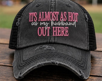 It's Almost As Hot As My Husband Out Here Embroidered Dad Hat, Ponytail Hat, Funny wife Baseball Cap, Wife vacation hat