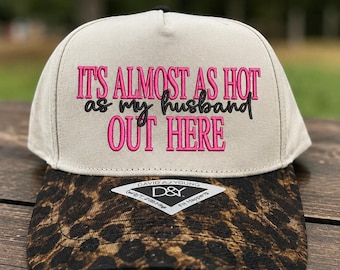 It's Almost As Hot As My Husband Out Here Embroidered Canvas Hat, Funny Summer Hat, Funny Wife Hat,  New wife hat