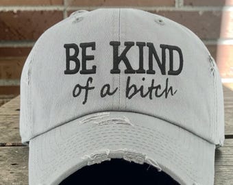 Be Kind Of A Bitch Embroidered Hat, Retro Trucker Hat, Funny Sassy Cap, Funny Edgy girls hat, 3D Puff embroidered