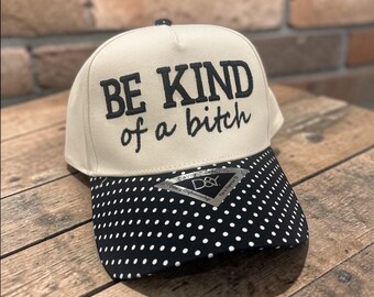 Be Kind Of A Bitch Embroidered Hat, Retro Trucker Hat, Funny Sassy Cap, Funny Edgy girls hat, 3D Puff embroidered