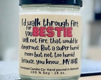 Customizable gift for friend or parent or girlfriend etc. I'd walk through fire for you Bestie. Funny gift. 16 oz soy candle, Bestie gift