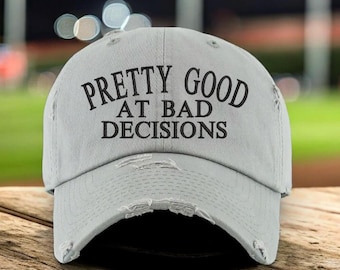 Embroidered Pretty good at making bad decisions Hat, Trouble maker hat, wild one hat, girls trip hat, Bachelorette party hats, lake days hat
