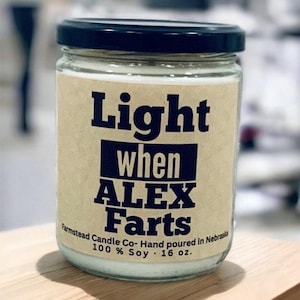 Personalize Light When Name Farts Soy Candle/ Snarky Candle/ Funny Candle/Gag Gift/ Funny Gift/ Friend Gift/Adult Humor/Choose your Scent