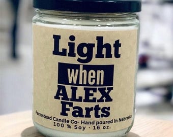 Personalize Light When Name Farts Soy Candle/ Snarky Candle/ Funny Candle/Gag Gift/ Funny Gift/ Friend Gift/Adult Humor/Choose your Scent