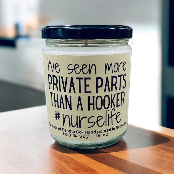 I've Seen more private parts than a Hooker #nurselife Candle/ Nuse Gift/Nurse Appreciation gift/ Nurse Aide Gift/ Nurses Week Gift/ #nurse