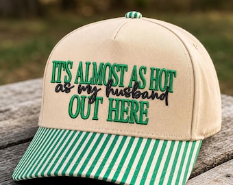 It's Almost As Hot As My Husband Out Here Embroidered Canvas Hat, Funny Summer Hat, Funny Wife Hat,  New wife hat
