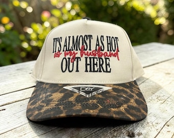 It's Almost As Hot As My Husband Out Here Embroidered Canvas Hat, Funny Summer Hat, Funny Wife Hat,  New wife hat