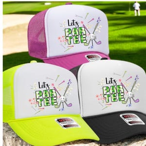 Let&#39;s Par Tee foam trucker Hat / Golfing hat/ Funny golf girls hat/ Golf Girls hat/ Ladies Golf club/ Social wives Golf Club/ Par then Bar