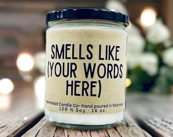 Custom Smells Like Candle, Personalizable Smells like Candle, Smells like gift, Soy Wax Candle