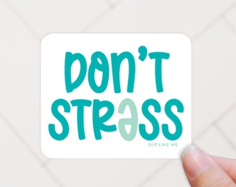 Don't Stress Sticker: Speech Therapy SLP Decal