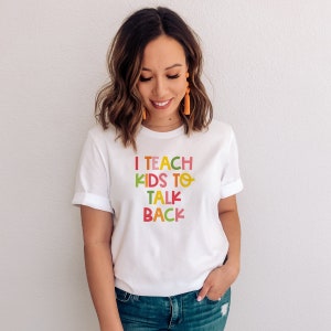 I Teach Kids to Talk Back | Speech Therapy Shirt | SLP Tshirt | Speech Therapist | Speech Pathologist Tee | Speech Shirt | Speech Therapy