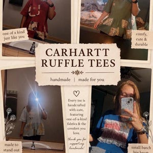 May include: A collage of four short-sleeve t-shirts featuring ruffled hems and patchwork fabric accents. The text reads CARHARTT RUFFLE TEES, handmade with love, one of a kind just like you, comfy, cute & durable, made to stand out, small batch big heart, and shop small.