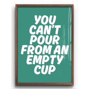 Self Care Wall Art Printable You Can’t Pour From An Empty Cup Quote Mental Health Motivation Print, Positive Affirmation, Wellness Decor