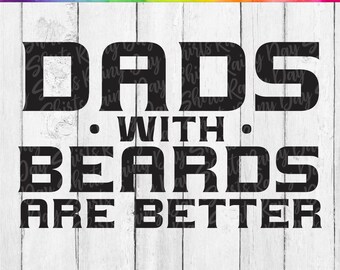 Dads With Beards Are Better SVG, Father's Day SVG Gift From Daughter, Digital Download, Fathers Day DXF