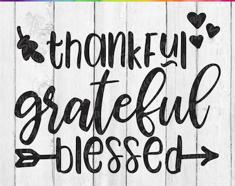 Thankful Grateful Blessed SVG, DIGITAL DOWNLOAD, Thanksgiving Svg, Fall Svg, Autumn Svg Files For Cricut, Thanksgiving Sign Svg, Cut File