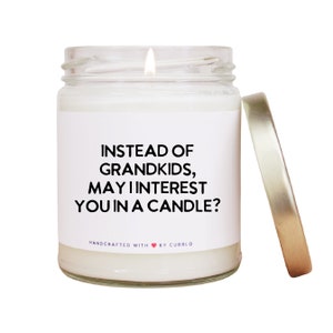 Instead of Grandkids May I Interest You In A Candle - Funny Gift for Parents - Sarcastic Gift - Funny Gift for Mom from Daughter - Fertility