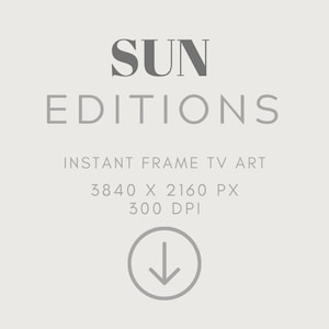 May include: A gray text graphic with the words "SUN EDITIONS" in a bold, sans-serif font. Below the text is the phrase "INSTANT FRAME TV ART" and the dimensions "3840 X 2160 PX" and "300 DPI". A gray arrow pointing down is in a circle below the text.