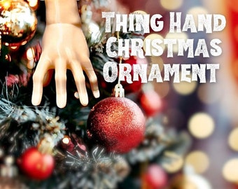 Thing Hand Ornament (3 inch, 3D Printed) Holiday Decor | Halloween Decoration | Addams Family | Movie Decor | Shelf decor |