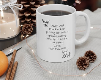 Dear Dad, Thanks for Putting up with my Sibling, funny sibling mug, funny dad mug, funny christmas mug