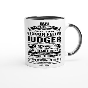 Puede incluir: Taza de cerámica blanca con borde y asa negros. La taza presenta un gráfico en blanco y negro con el texto "ESFJ "The Consul" "The Provider" Extroverted Sensor Feeler Judger Caring, Social and Popular Harmonious Comfortable Being In The Spotlight, Active Gracious, Thoughtful Most Compatible With ISFPs & ISTPs 12% of the population Famous ESFJs: Prince William, Mariah Carey Sally Field"