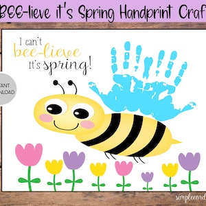May include: A printable craft activity featuring a bee with a handprint for wings and the text "I can't bee-lieve it's spring!"  The bee is surrounded by yellow, pink, and purple flowers.