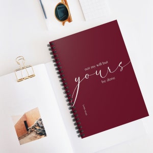Maroon Red Faith spiral notebook "not my will but Yours be done" Luke 22:42 Christian notebook Catholic prayer journal