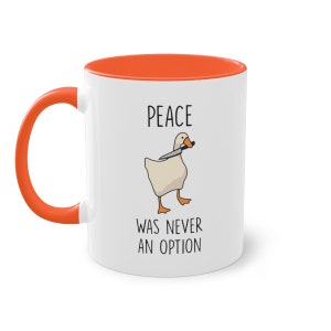 Untitled Goose Game Mug, Goose Peace Was Never An Option Mug, Meme Mug, Ceramic Mug, 11oz-15oz/White-Black-Orange