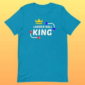 Ladder Ball King T-Shirt | A Simple, Colorful Design for Ladder Ball Enthusiasts