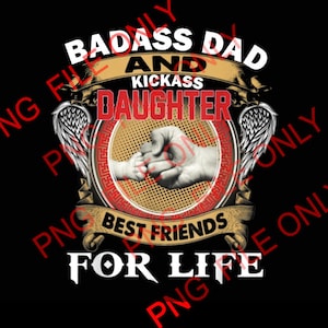 Badass Dad Kick Ass Daughter, Best Friends For Life PNG file.