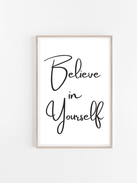 Believe in Yourself Printable Art. Quote Print. Inspirational Quotes.  Motivational Quotes. Wall Decor. Printable Quote. - Etsy