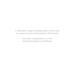 May include: Text stating that all product images on this shop are created in-house and are the property of Lovesortof. Any copies, manipulations, or use for commercial purposes are prohibited.