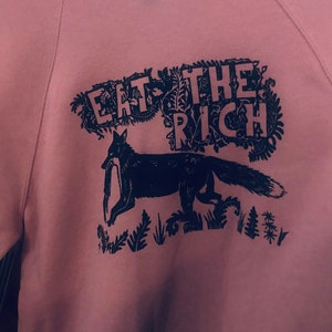 Eat The Rich, Fox Sweatshirt - Hoodie or Crewneck, multiple colors available