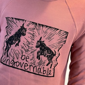 Be Ungovernable Sweatshirt PRE-ORDER - Hoodie or Crewneck, multiple colors available