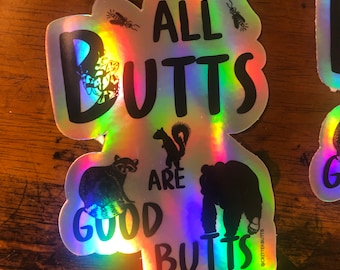 All Butts Are Good Butts Holographic Vinyl Sticker - weatherproof and waterproof