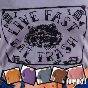 Live Fast Eat Trash T-shirt - 100% cotton, screenprinted in our shop, we love trash creatures (especially raccoons)