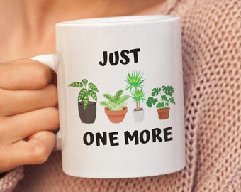 Taza amante de las plantas, solo una más, taza de jardinería, regalo para mamá de plantas, loca mujer de las plantas, taza amante de la naturaleza.