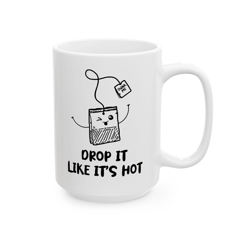 Drop It's Like It's Hot, Tea Lover Mug, Tea Mug, Tea Time Bes-Teas, Tea Lovers Best Friend, Hot Tea Gift For Tea Drinker, Tea Birthday Cup. image 8